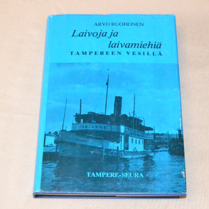Arvo Ruohonen Laivoja ja laivamiehiä Tampereen vesillä